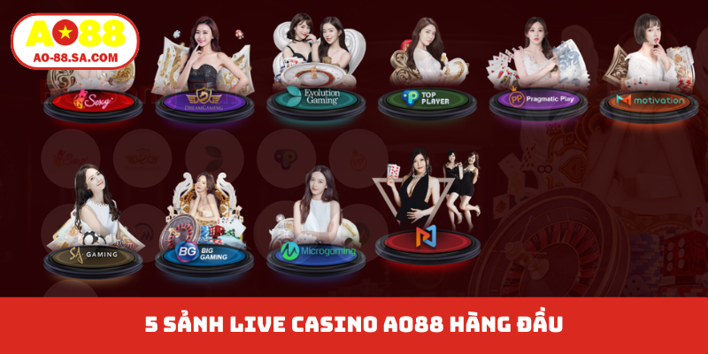 5 sảnh live casino AO88 hàng đầu