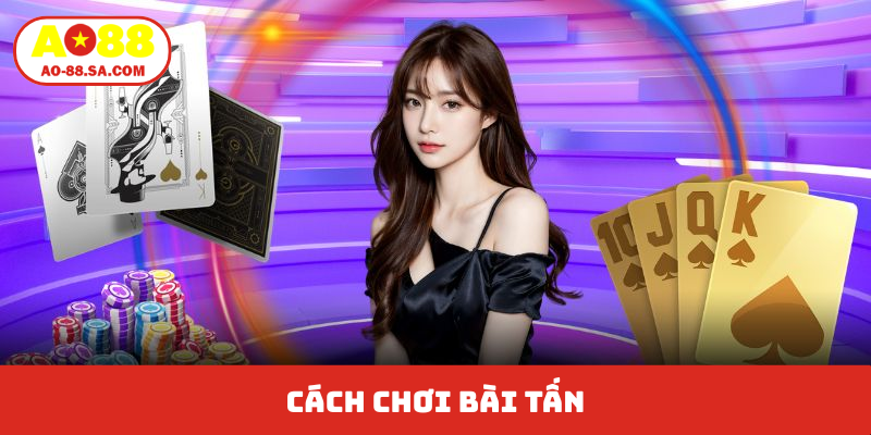 cách chơi bài tấn
