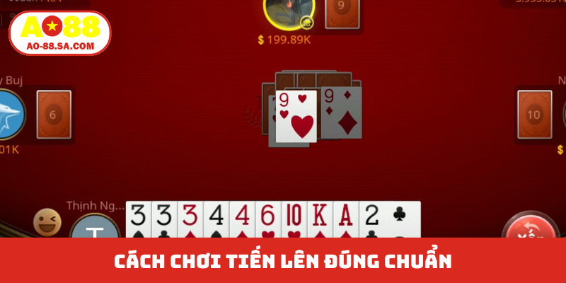 Cách chơi tiến lên đúng chuẩn