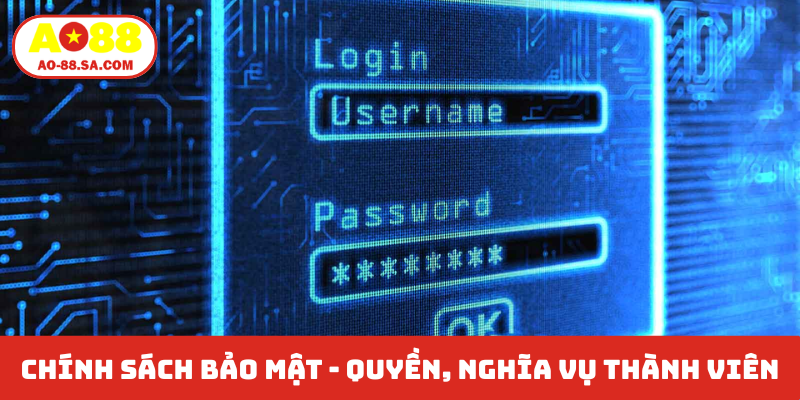 Chính sách bảo mật - Quyền, nghĩa vụ thành viên