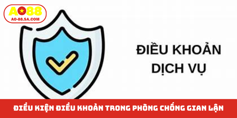 Điều kiện điều khoản trong phòng chống gian lận
