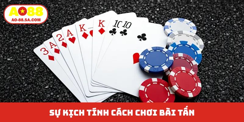 Sự kích tính cách chơi bài Tấn