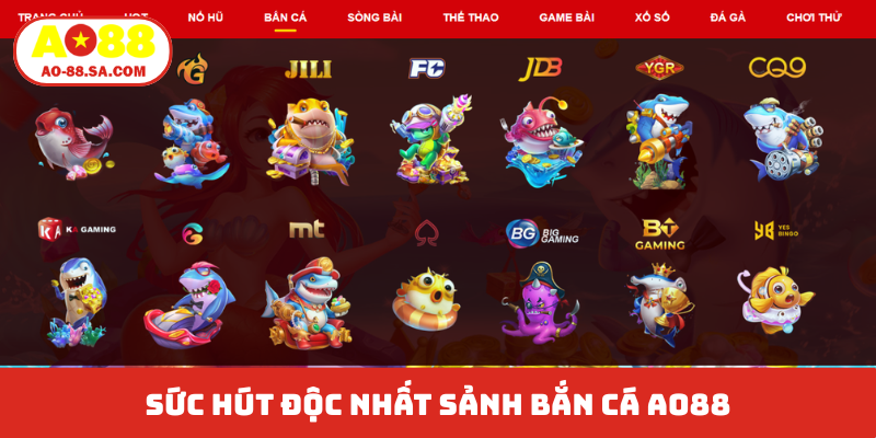 Sức hút độc nhất sảnh bắn cá AO88