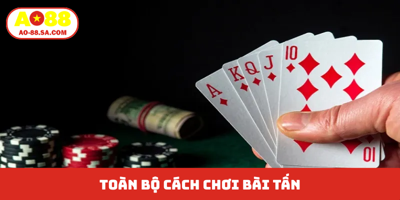 Toàn bộ cách chơi bài Tấn