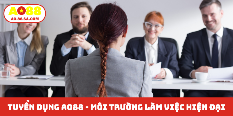Tuyển dụng AO88 - Môi trường làm việc hiện đại
